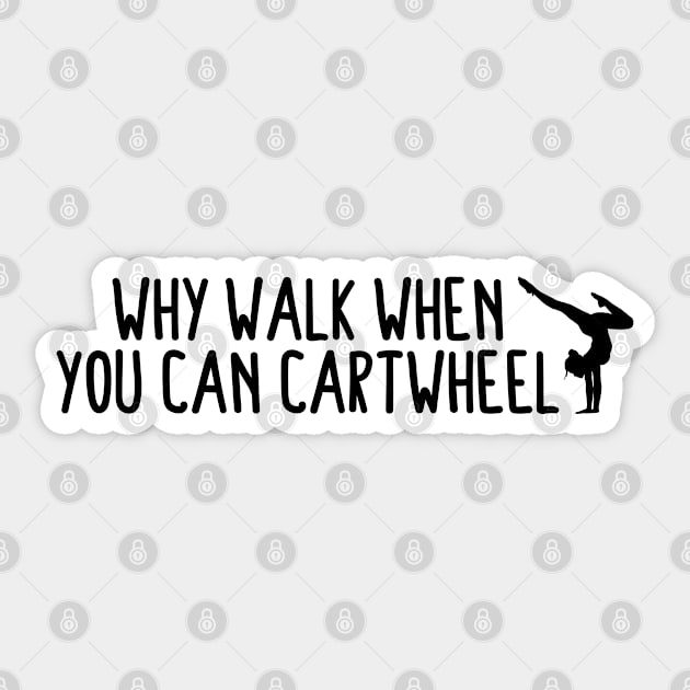 Why Walk When You Can Cartwheel Simple Sticker by BijStore